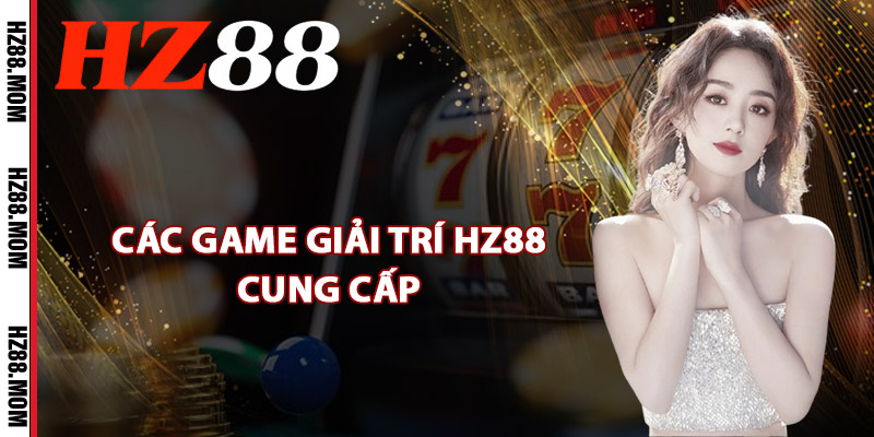 Giới Thiệu HZ88 – Trang Web Giải Trí Uy Tín Hàng Đầu 2025 2 Các game giải trí HZ88 cung cấp