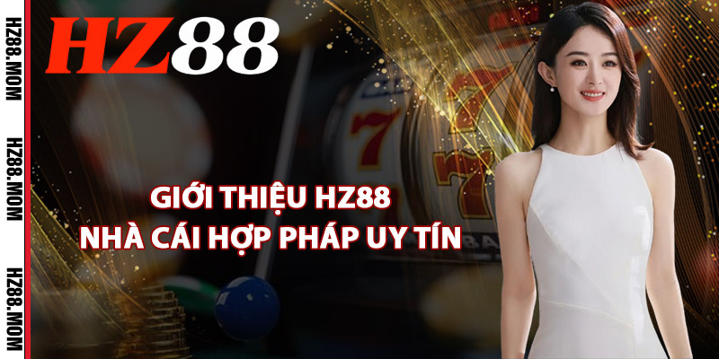 Giới Thiệu HZ88 – Trang Web Giải Trí Uy Tín Hàng Đầu 2025 1 Giới thiệu HZ88 nhà cái hợp pháp uy tín