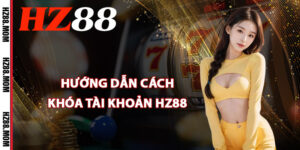 Hướng dẫn cách khóa tài khoản HZ88