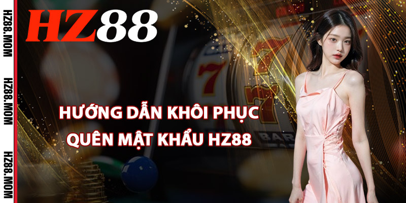 Hướng dẫn khôi phục quên mật khẩu HZ88