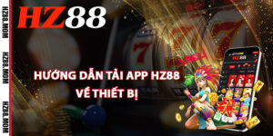 Hướng dẫn tải app HZ88 về thiết bị