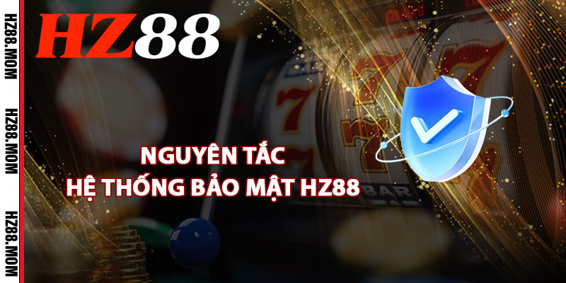 Nguyên tắc hệ thống bảo mật HZ88