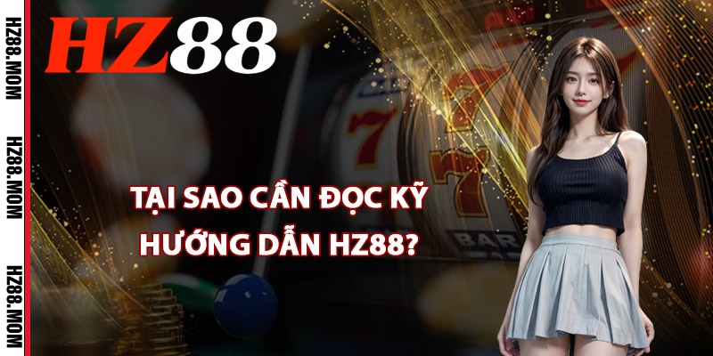 Tại sao cần đọc kỹ hướng dẫn HZ88?